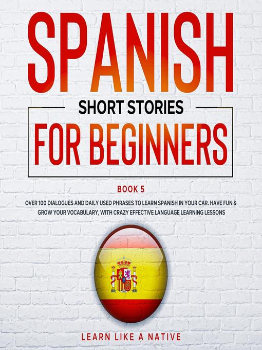 Title details for Spanish Short Stories for Beginners Book 5 by Learn Like a Native - Wait list